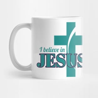 Believe In Jesus Mug